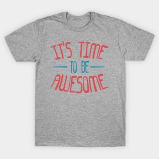 Time To Be Awesome T-Shirt